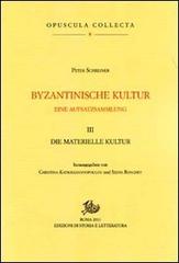 Byzantinische Kultur. Eine Aufsatzsammlung vol.3 di Peter Schreiner edito da Storia e Letteratura