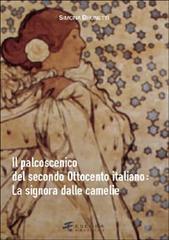 Il palcoscenico del secondo Ottocento italiano: La signora dalle camelie di Simona Brunetti edito da Esedra