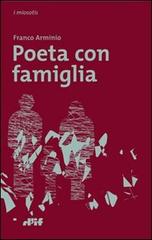 Poeta con famiglia di Franco Arminio edito da Edizioni D'If