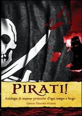 Pirati! Antologia di imprese piratesche d'ogni tempo e luogo edito da Limana Umanita Edizioni