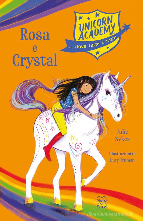 Rosa e Crystal. Unicorn Academy di Julie Sykes edito da Nord-Sud
