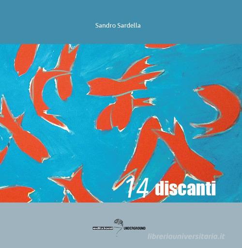 14 discanti di Sandro Sardella edito da Edizioni Underground?