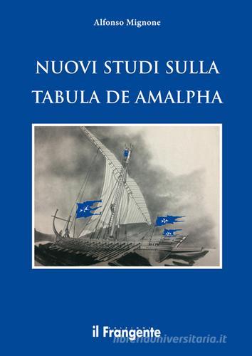 Nuovi studi sulla Tabula de Amalpha di Alfonso Mignone edito da Edizioni Il Frangente