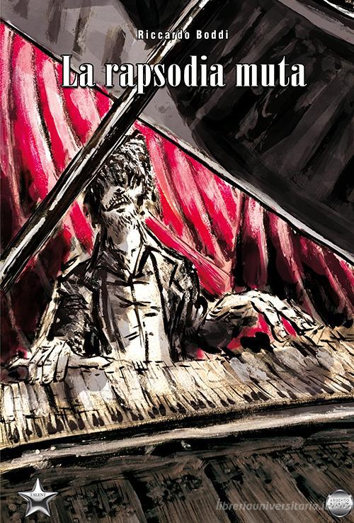 Libro La rapsodia muta di Riccardo Boddi Talent di Argento Vivo Edizioni