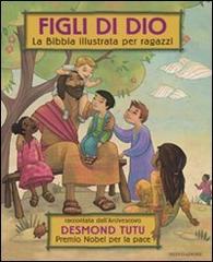 Figli di Dio. La Bibbia illustrata per ragazzi di Desmond Tutu edito da Mondadori