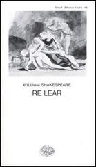 Re Lear di William Shakespeare edito da Einaudi
