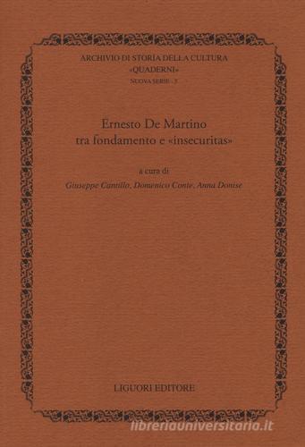 Ernesto De Martino tra fondamento e «insecuritas» edito da Liguori