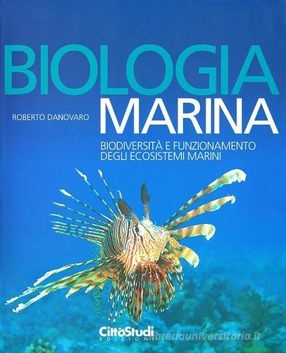 Biologia marina. Biodiversità e funzionamento degli ecosistemi marini. Ediz. illustrata di Roberto Danovaro edito da CittàStudi