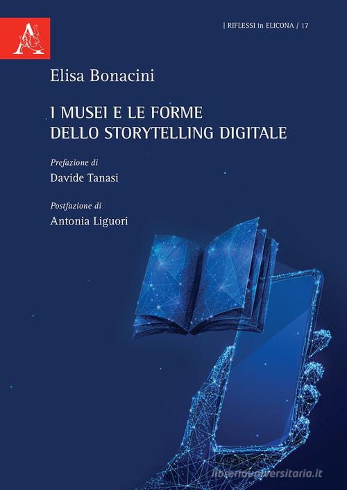 I musei e le forme dello Storytelling digitale di Elisa Bonacini edito da Aracne