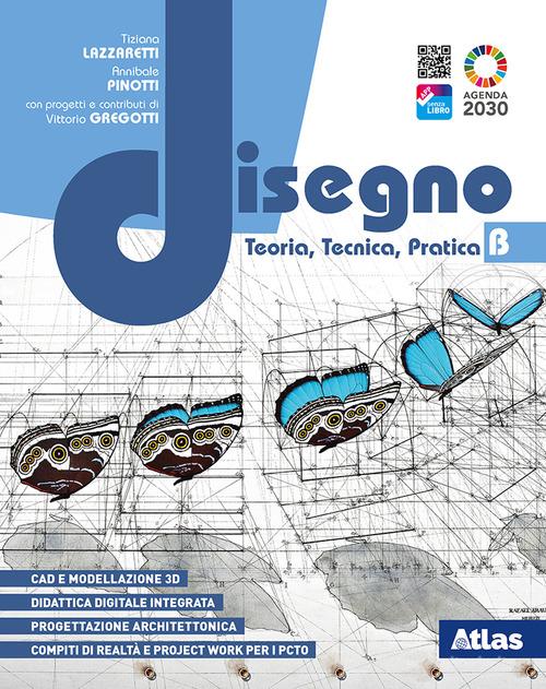 Disegno. Teoria, tecnica, pratica. Per le Scuole superiori. Con e-book. Con espansione online vol. 2 di Tiziana Lazzaretti, Annibale Pinotti edito da Atlas