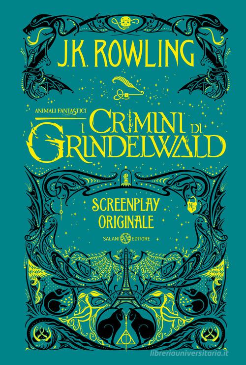 Animali fantastici. I crimini di Grindelwald. Screenplay originale di J. K. Rowling edito da Salani