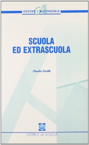 Scuola ed extrascuola di Claudio Gentili edito da La Scuola SEI