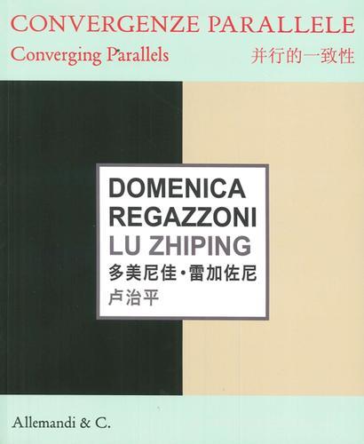 Domenica Regazzoni, Lu Zhiping. Convergenze parallele-Converging parallels edito da Allemandi