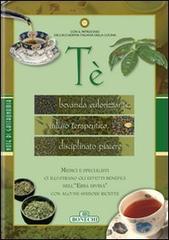 Tè. Bevanda euforizzante, infuso terapeutico, disciplinato piacere edito da Bonechi