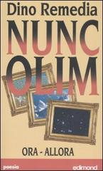 «Nunc-olim» Ora-Allora di Dino Remedia edito da Edimond
