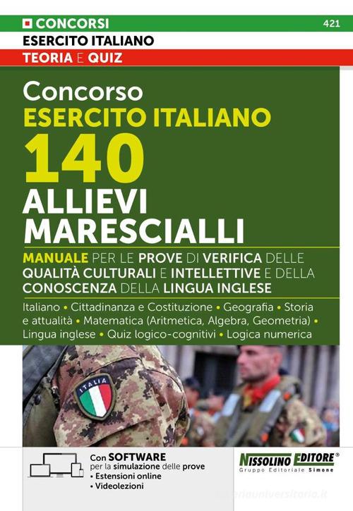 Concorso Esercito Italiano 140 Allievi Marescialli. Manuale per le prove di verifica delle qualità culturali e intellettive e della conoscenza della lingua inglese - edito da Nissolino