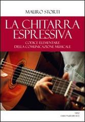 La chitarra espressiva. Codice elementare della comunicazione musicale di Mauro Storti edito da Casa Musicale Eco