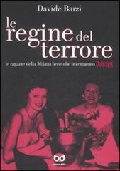 Le regine del terrore. Le ragazze della Milano bene che inventarono Diabolik di Davide Barzi edito da Edizioni BD