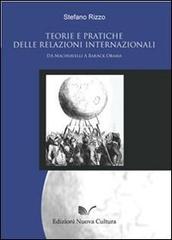 Teorie e pratiche delle relazioni internazionali: da Machiavelli a Barack Obama di Stefano Rizzo edito da Nuova Cultura