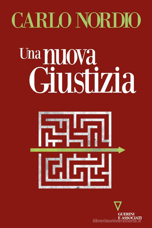 Una nuova giustizia di Carlo Nordio edito da Guerini e Associati