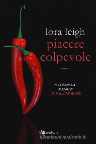 Piacere colpevole di Lora Leigh edito da Leggereditore