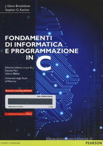 Fondamenti di informatica e programmazione in C. Con e-text. Con espansione online di J. Glenn Brookshear, Stephen G. Kochan edito da Pearson