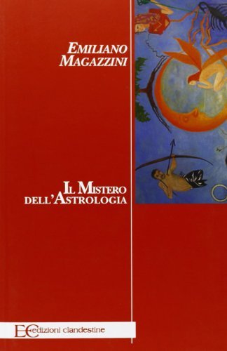 Il mistero dell'astrologia di Emiliano Magazzini edito da Edizioni Clandestine