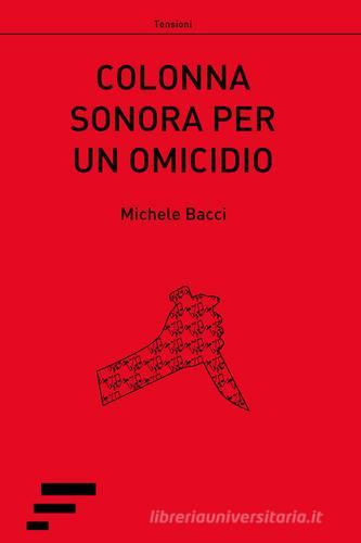 Colonna sonora per un omicidio di Michele Bacci edito da Caosfera