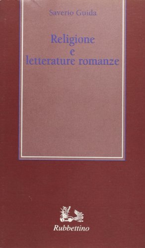 Religione e letterature romanze di Saverio Guida edito da Rubbettino