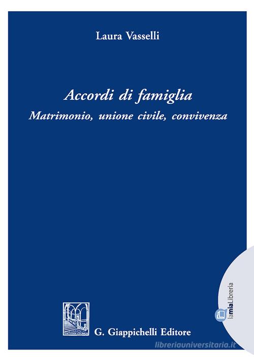 Accordi di famiglia. Matrimonio, unione civile, convivenza di L. Vasselli edito da Giappichelli