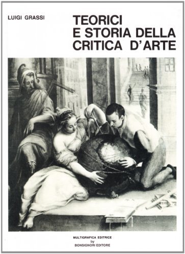 Teorici e storia della critica d'arte vol.1 di Luigi Grassi edito da Bonsignori