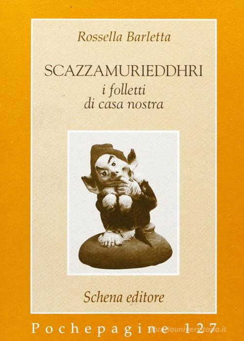 Scazzamurieddhri. I folletti di casa nostra di Rossella Barletta edito da Schena Editore