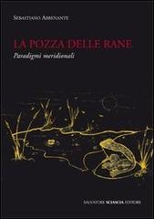 La pozza delle rane. Paradigmi meridionali di Sebastiano Abbenante edito da Sciascia