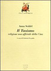 Il taoismo, religione non ufficiale della Cina di Anna Seidel edito da Libreria Editrice Cafoscarina