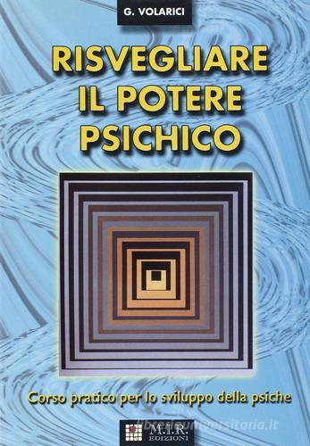 Risvegliare il potere psichico di Gianluca Volarici edito da MIR Edizioni