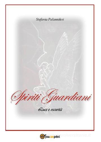 Spiriti guardiani di Stefania Palamidesi edito da Youcanprint