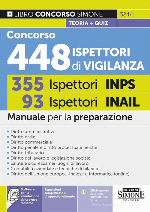 Concorso 448 Ispettori di Vigilanza (355 Ispettori INPS e 93 Ispettori INAIL). Manuale per la preparazione. Con espansioni semplificate e di approfondimento. Con sof edito da Edizioni Giuridiche Simone