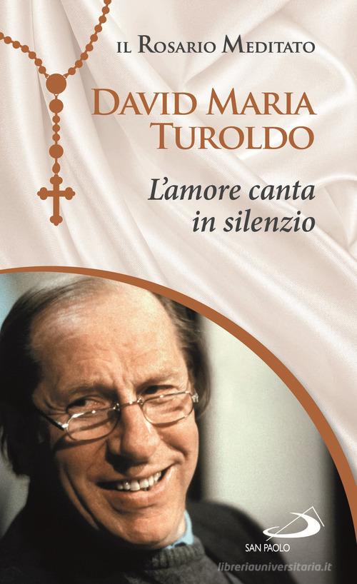 L'Amore canta in silenzio di David Maria Turoldo edito da San Paolo Edizioni