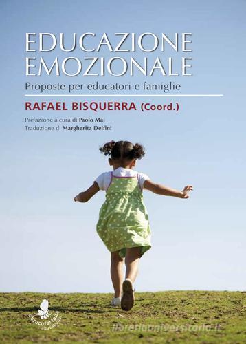 Educazione emozionale. Proposte per educatori e famiglie di Rafael Bisquerra edito da Il Brucofarfalla