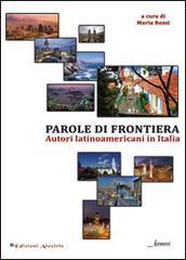 Parole di frontiera. Autori latinoamericani in Italia edito da Edizioni Arcoiris