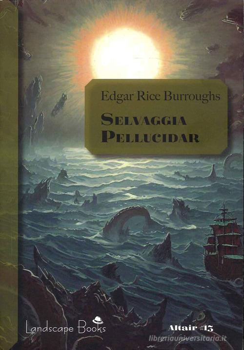 Libro Selvaggia Pellucidar. Ciclo di Pellucidar vol. 7 di Edgar Rice Burroughs Altair di Landscape Books