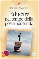 Educare nel tempo della post-modernità di Giuseppe Savagnone edito da Editrice Elledici