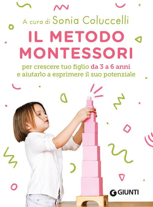 Il metodo Montessori per crescere tuo figlio da 3 a 6 anni e aiutarlo a esprimere il suo potenziale edito da Giunti Editore