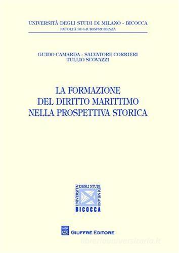 La riforma del diritto marittimo nella prospettiva storica di Guido Camarda, Salvatore Corrieri, Tullio Scovazzi edito da Giuffrè