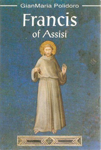 Francis of Assisi di Gianmaria Polidoro edito da Porziuncola