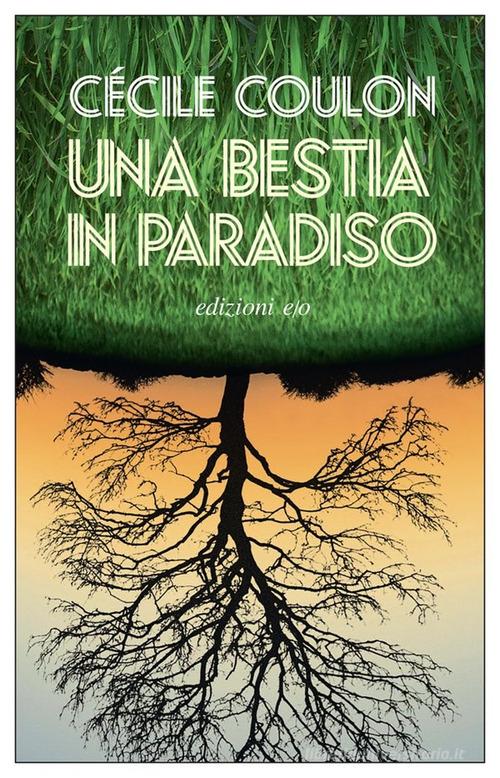 Una bestia in paradiso di Cécile Coulon edito da E/O