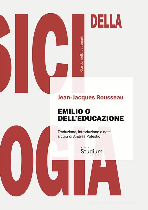 Emilio o dell'educazione. Ediz. critica di Jean-Jacques Rousseau edito da Studium