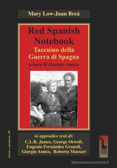 Red spanish notebook. Taccuino della Guerra di Spagna di Mary Low, Juan Breá edito da Massari Editore