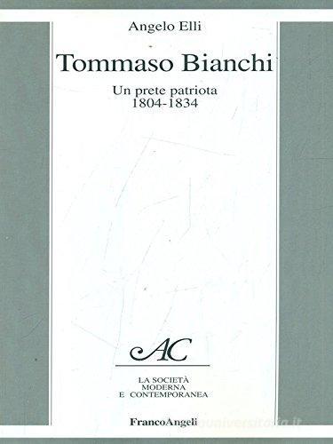 Tommaso Bianchi, un prete patriota: 1804-1834 di Angelo Elli edito da Franco Angeli
