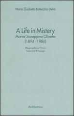 A life in mistery. Maria Giuseppina Olivetto (1894-1986) di M. Elisabetta Bottecchia Dehò edito da Rubbettino